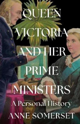 Queen Victoria and her Prime Ministers