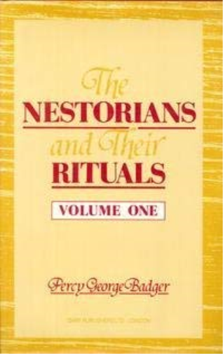 The Nestorians and Their Rituals: With the Narrative of A Mission to Mesopotamia and Coordistan in 1842-1844, and a Late Visit to Those Countries in 1850; Also, Researches into the Present Condition of the Syrian Jacobites, Papal Syrians, and Chaldeans, a