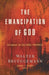 The Emancipation of God