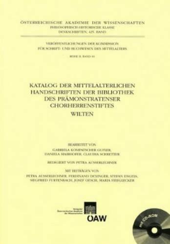 Katalog Der Mittelalterlichen Handschriften Der Bibliothek Des Pramonstratenser Chorherrenstiftes Wilten