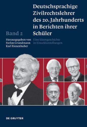 Deutschsprachige Zivilrechtslehrer des 20. Jahrhunderts in Berichten ihrer Schüler, Band 2, Deutschsprachige Zivilrechtslehrer des 20. Jahrhunderts in Berichten ihrer Schüler Band 2