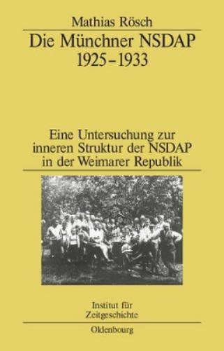 Die Münchner NSDAP 1925–1933: Eine Untersuchung zur inneren Struktur der NSDAP in der Weimarer Republik (Studien zur Zeitgeschichte, 63) (German Edition