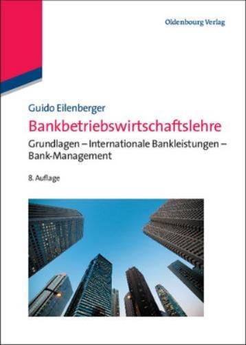 Bankbetriebswirtschaftslehre: Grundlagen - Internationale Bankleistungen - Bank-Management (Lehr- und Handbücher zu Geld, Börse, Bank und Versicherung) (German Edition