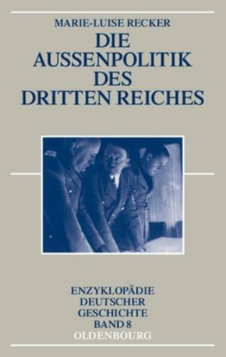 Die Außenpolitik des Dritten Reiches (Enzyklopädie deutscher Geschichte, 8) (German Edition