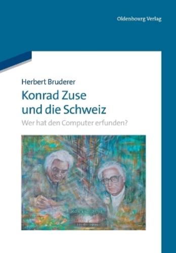 Konrad Zuse und die Schweiz: Wer hat den Computer erfunden? (German Edition