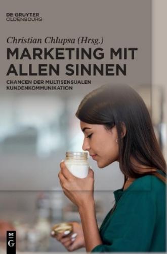 Marketing mit allen Sinnen: Chancen der multisensualen Kundenkommunikation (German Edition