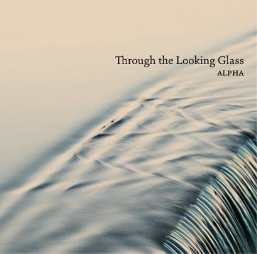 Alpha: Through the Looking Glass