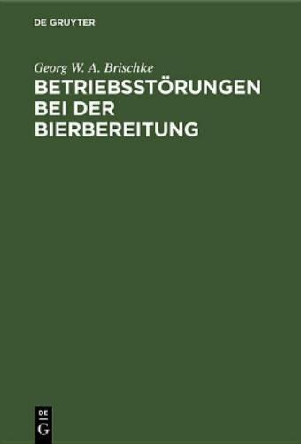 Betriebsstörungen bei der Bierbereitung: Ein Ratgeber bei der Behebung (German Edition