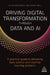 Driving Digital Transformation through Data and AI