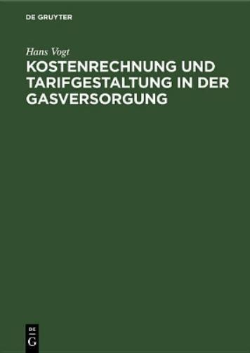 Kostenrechnung und Tarifgestaltung in der Gasversorgung: Eine energiewirtschaftliche Studie (German Edition