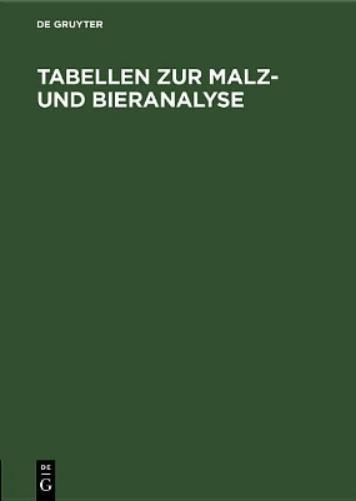 Tabellen zur Malz- und Bieranalyse: I. Luft-Tabelle. II. Zucker-(Extrakt-)Tabelle. III. Alkohol-Tabelle. IV. Stammwürze-Tabelle (German Edition