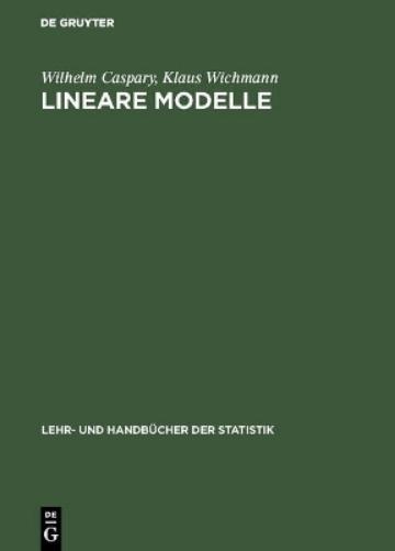 Lineare Modelle: Algebraische Grundlagen und statistische Anwendungen (Lehr- und Handbücher der Statistik) (German Edition