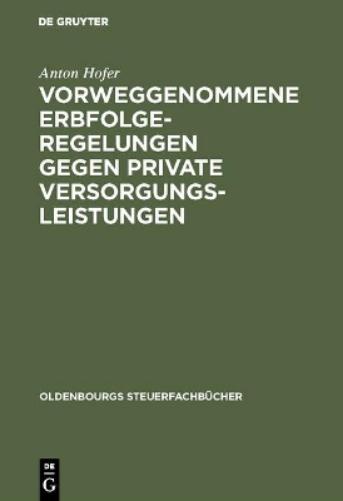 Vorweggenommene Erbfolgeregelungen gegen private Versorgungsleistungen (Oldenbourgs Steuerfachbücher) (German Edition