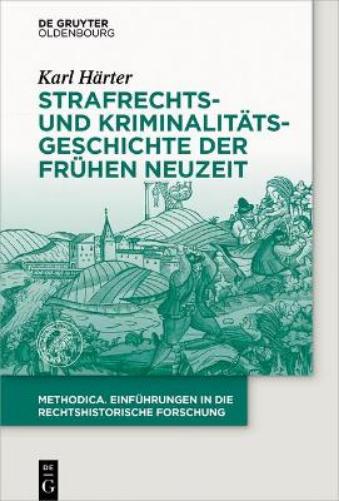 Strafrechts- und Kriminalitätsgeschichte der Frühen Neuzeit (methodica, 5) (German Edition