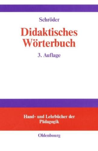 Didaktisches Wörterbuch: Wörterbuch der Fachbegriffe von "Abbilddidaktik" bis "Zugpferd-Effekt" (Hand- und Lehrbücher der Pädagogik) (German Edition