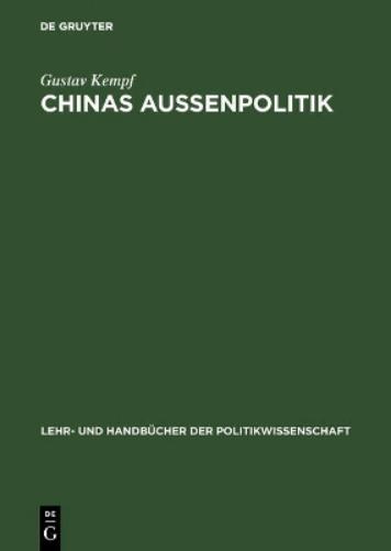 Chinas Außenpolitik: Wege einer widerwilligen Weltmacht (Lehr- und Handbücher der Politikwissenschaft) (German Edition