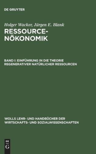 Einführung in die Theorie regenerativer natürlicher Ressourcen (Wolls Lehr- und Handbücher der Wirtschafts- und Sozialwissenschaften) (German Edition
