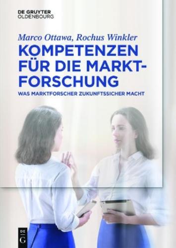 Kompetenzen für die Marktforschung: Was Marktforscher zukunftssicher macht (German Edition