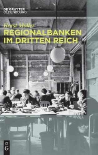 Regionalbanken im Dritten Reich: Bayerische Hypotheken- und Wechsel-Bank, Bayerische Vereinsbank, Vereinsbank in Hamburg, Bayerische Staatsbank 1933 bis 1945 (German Edition