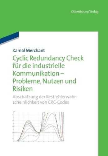 Cyclic Redundancy Check für die industrielle Kommunikation - Probleme, Nutzen und Risiken: Abschätzung der Restfehlerwahrscheinlichkeit von CRC-Codes (German Edition