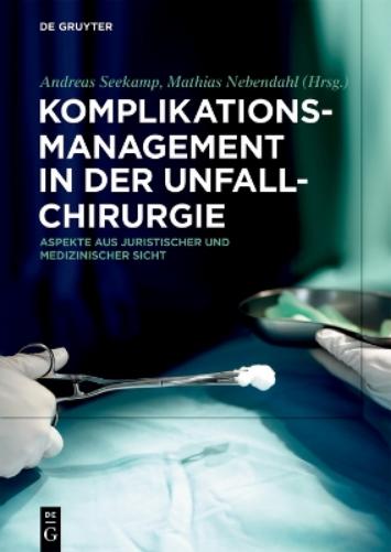 Komplikationsmanagement in der Unfallchirurgie: Aspekte aus juristischer und medizinischer Sicht (German Edition