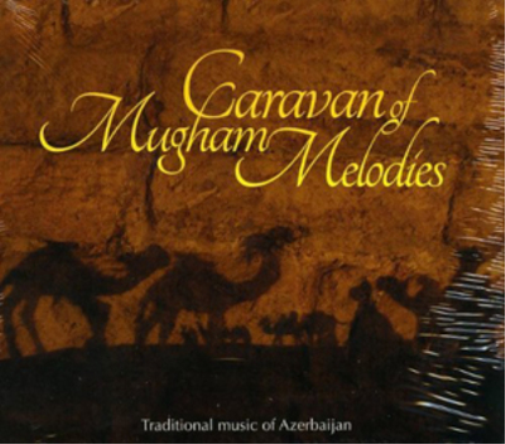 Caravan of Mugham Melodies: Traditional Music of Azerbaijan