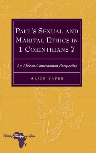 Paul’s Sexual and Marital Ethics in 1 Corinthians 7