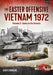 The Easter Offensive – Vietnam 1972 Volume 2