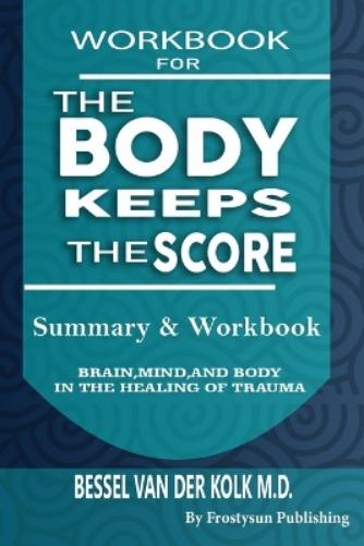 Workbook for the Body Keeps the Score
