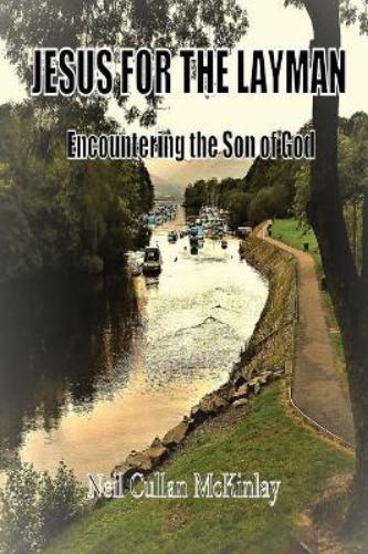 Jesus for the Layman: Encountering the Son of God (1