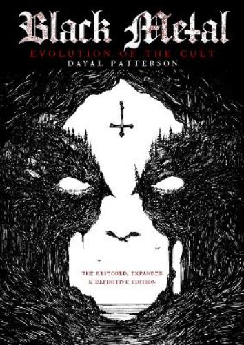 Black Metal: Evolution Of The Cult: The Restored, Expanded & Definitive Edition