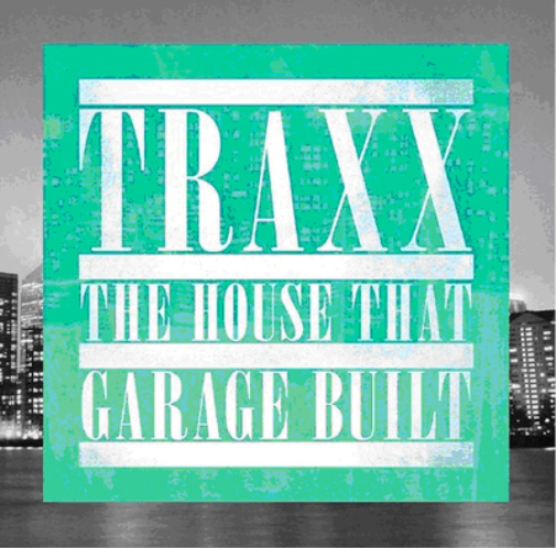 Traxx: The House That Garage Built