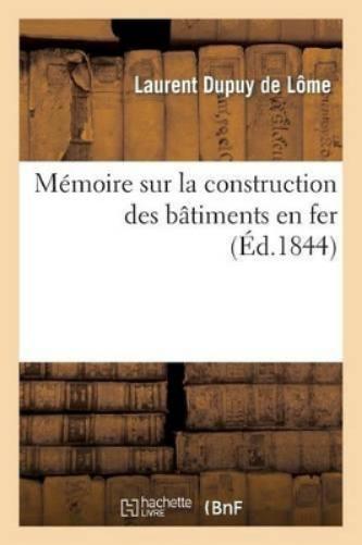 Mémoire sur la construction des bâtiments en fer (Éd.1844): adressé à M. le ministre de la Marine (Savoirs Et Traditions
