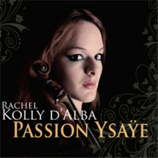 Rachel Kolly D'Alba: Passion Ysaye