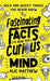 Fascinating Facts to Blow Your Curious Mind