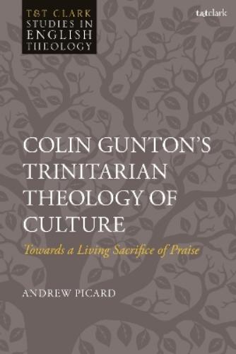 Colin Gunton’s Trinitarian Theology of Culture