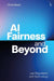 AI Fairness and Beyond