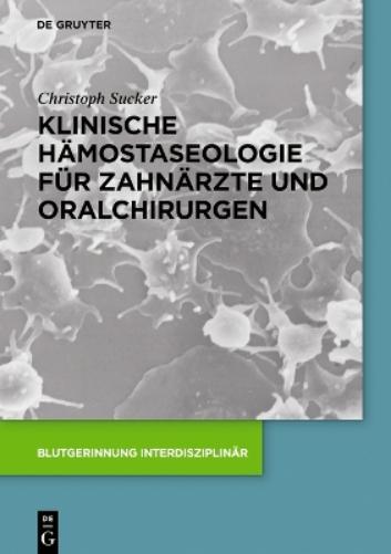 Klinische Hämostaseologie für Zahnärzte und Oralchirurgen (Blutgerinnung interdisziplinär) (German Edition