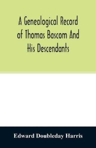 A genealogical record of Thomas Bascom and his descendants