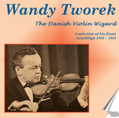 Wandy Tworek: The Danish Violin Wizard: A Selection of His Finest Recordings 1946-1953