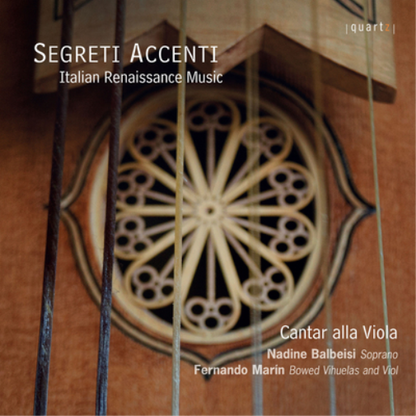 Cantar Alla Viola: Segreti Accenti - Italian Renaissance Music