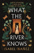 What the River Knows