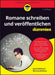 Romane schreiben und veröffentlichen für Dummies