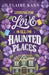 Looking for Love in All the Haunted Places