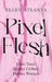 Pixel Flesh