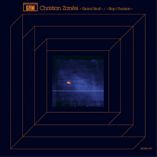 Christian Zanési: Grand Bruit/Stop! L'horizon