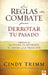 Las reglas de combate para derrotar tu pasado: Libérate de la culpa, el rechazo,   el abuso y la traición / The Rules of Engagement for Overcoming Your Past