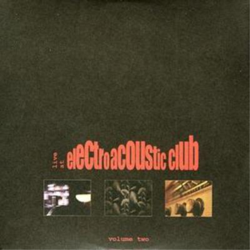 Live at the Electroacoustic Club Volume 2