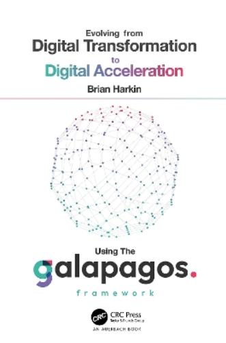 Evolving from Digital Transformation to Digital Acceleration Using The Galapagos Framework