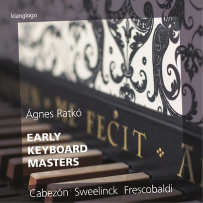 Cabezón/Sweelinck/Frescobaldi: Early Keyboard Masters